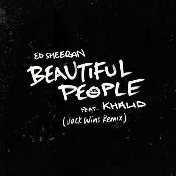  Абложка альбома - Рингтон Ed Sheeran - Beautiful People (feat. Khalid) [Jack Wins Remix]