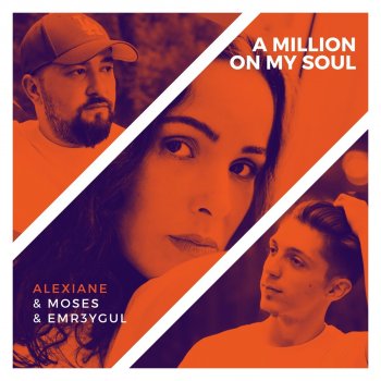  Абложка альбома - Рингтон Moses & Emr3ygul - A Million on My Soul (Remix) [feat. Alexiane] feat. Alexiane