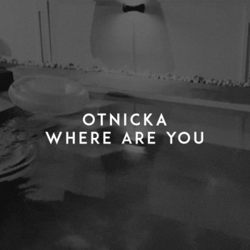  Абложка альбома - Рингтон Otnicka - Where Are You