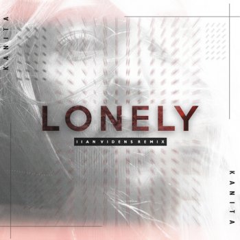  Абложка альбома - Рингтон Kanita - Lonely (Ilan Videns Remix)  