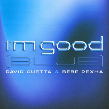  Абложка альбома - Рингтон David Guetta & Bebe Rexha - Im Good (Blue)  