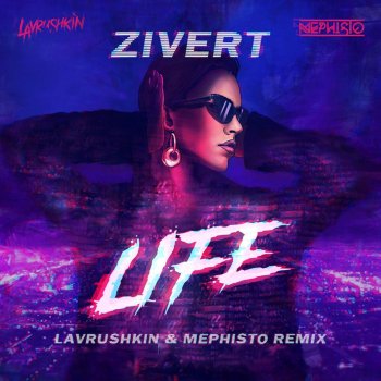  Абложка альбома - Рингтон Zivert - Life (Lavrushkin & Mephisto Remix)  