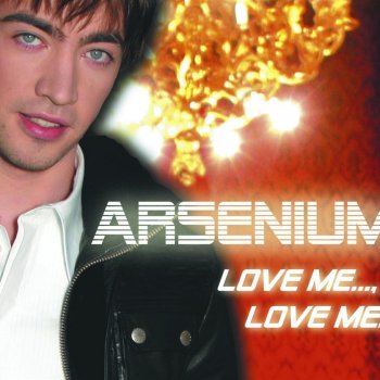  Абложка альбома - Рингтон Arsenium - Love Me..., Love Me... (Original Radio Edit)  