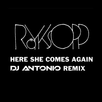  Абложка альбома - Рингтон Röyksopp - Here She Comes Again (DJ Antonio Remix)  