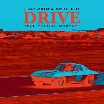  Абложка альбома - Рингтон Black Coffee & David Guetta feat. Delilah Montagu - Drive (Edit)  