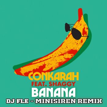  Абложка альбома - Рингтон Conkarah - Banana (feat. Shaggy) [DJ FLe - Minisiren Remix]  