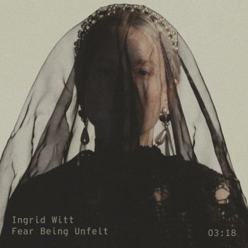  Абложка альбома - Рингтон Ingrid Witt - Fear Being Unfelt  