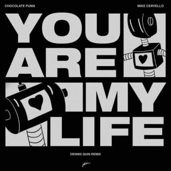  Абложка альбома - Рингтон Chocolate Puma & Mike Cervello - You Are My Life (Dennis Quin Extended Remix)  