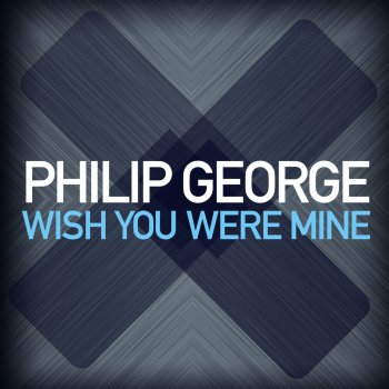  Абложка альбома - Рингтон Philip George - Wish You Were Mine  